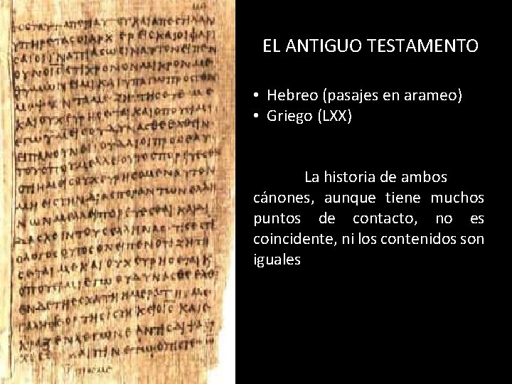 EL ANTIGUO TESTAMENTO • Hebreo (pasajes en arameo) • Griego (LXX) La historia de