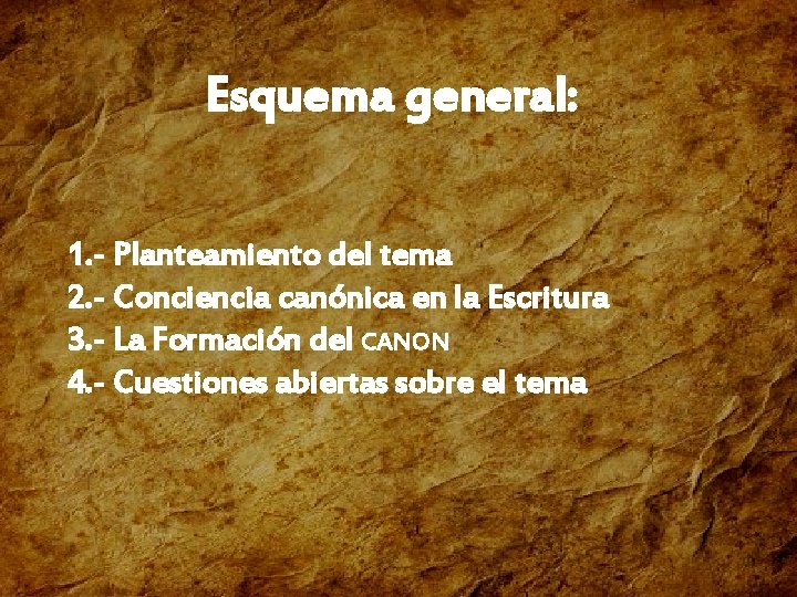 Esquema general: 1. - Planteamiento del tema 2. - Conciencia canónica en la Escritura