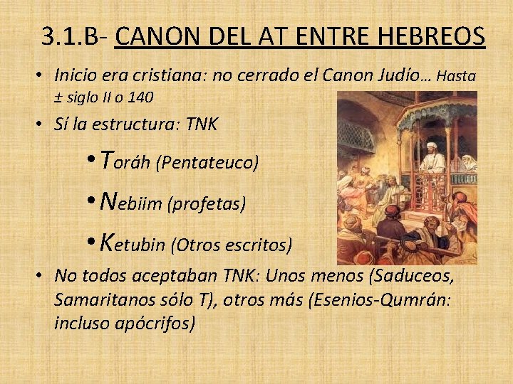 3. 1. B- CANON DEL AT ENTRE HEBREOS • Inicio era cristiana: no cerrado