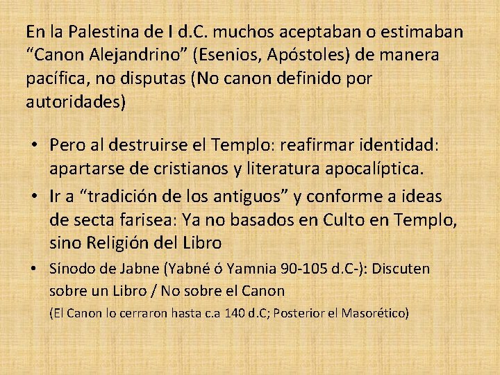 En la Palestina de I d. C. muchos aceptaban o estimaban “Canon Alejandrino” (Esenios,