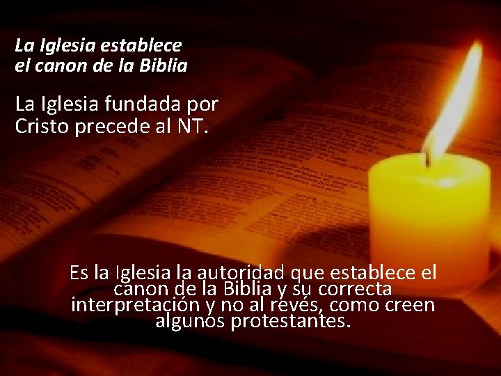 La Iglesia establece el canon de la Biblia La Iglesia fundada por Cristo precede