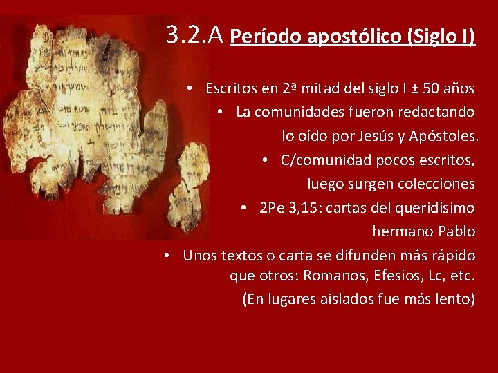3. 2. A Período apostólico (Siglo I) • Escritos en 2ª mitad del siglo
