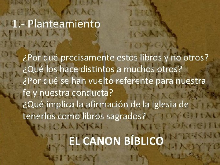 1. - Planteamiento ¿Por qué precisamente estos libros y no otros? ¿Qué los hace