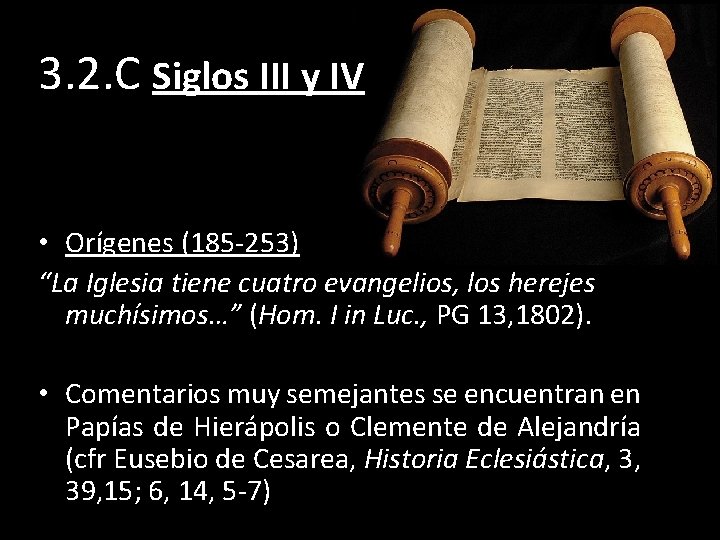 3. 2. C Siglos III y IV • Orígenes (185 -253) “La Iglesia tiene