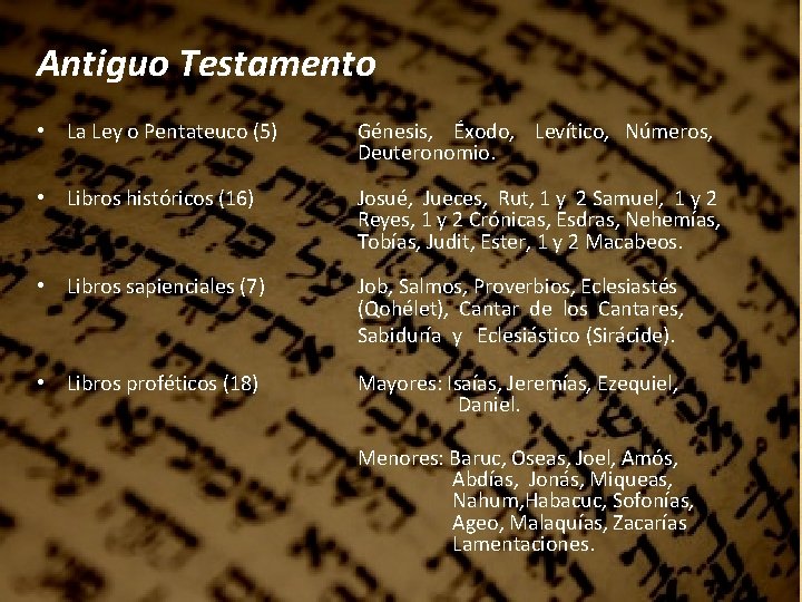 Antiguo Testamento • La Ley o Pentateuco (5) Génesis, Éxodo, Levítico, Números, Deuteronomio. •