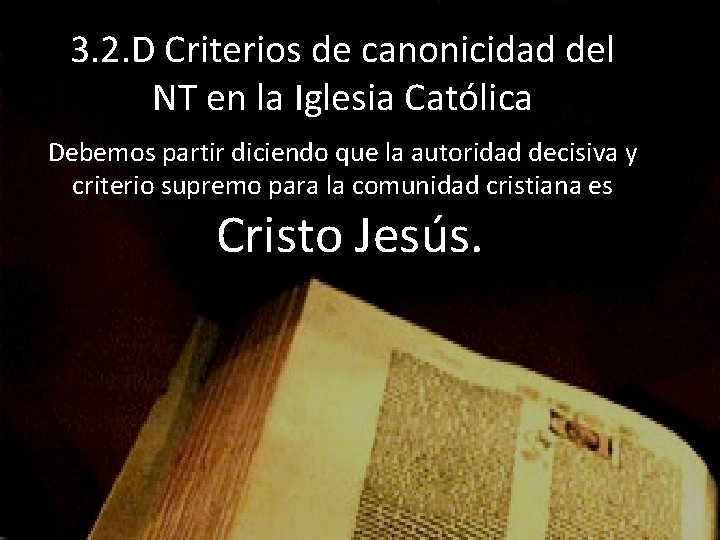 3. 2. D Criterios de canonicidad del NT en la Iglesia Católica Debemos partir