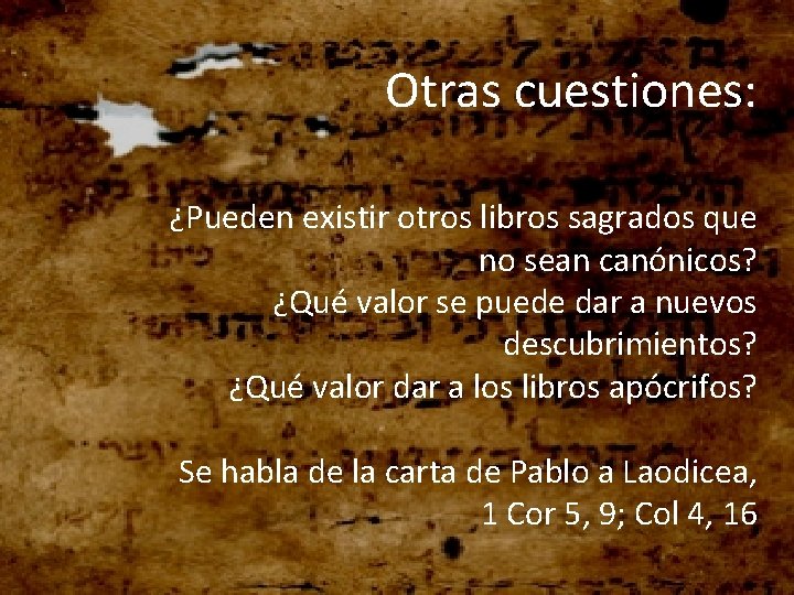 Otras cuestiones: ¿Pueden existir otros libros sagrados que no sean canónicos? ¿Qué valor se