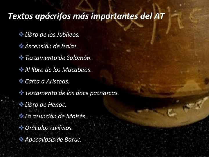 Textos apócrifos más importantes del AT v Libro de los Jubileos. v Ascensión de