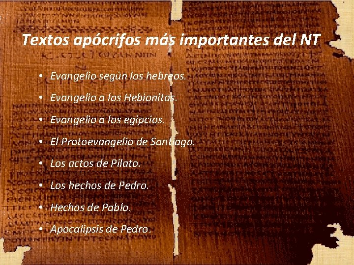 Textos apócrifos más importantes del NT • Evangelio según los hebreos. • Evangelio a