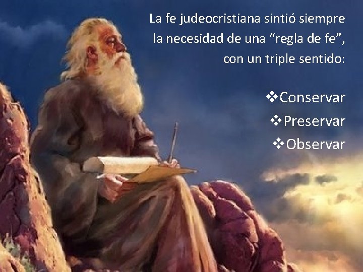 La fe judeocristiana sintió siempre la necesidad de una “regla de fe”, con un