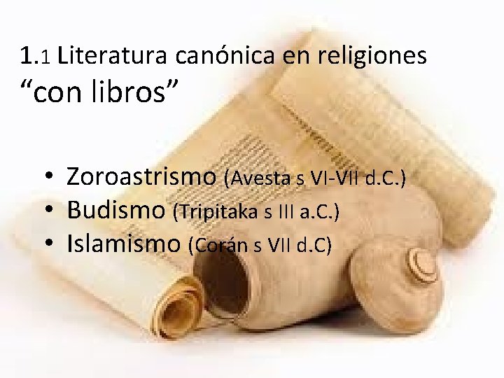 1. 1 Literatura canónica en religiones “con libros” • Zoroastrismo (Avesta s VI-VII d.