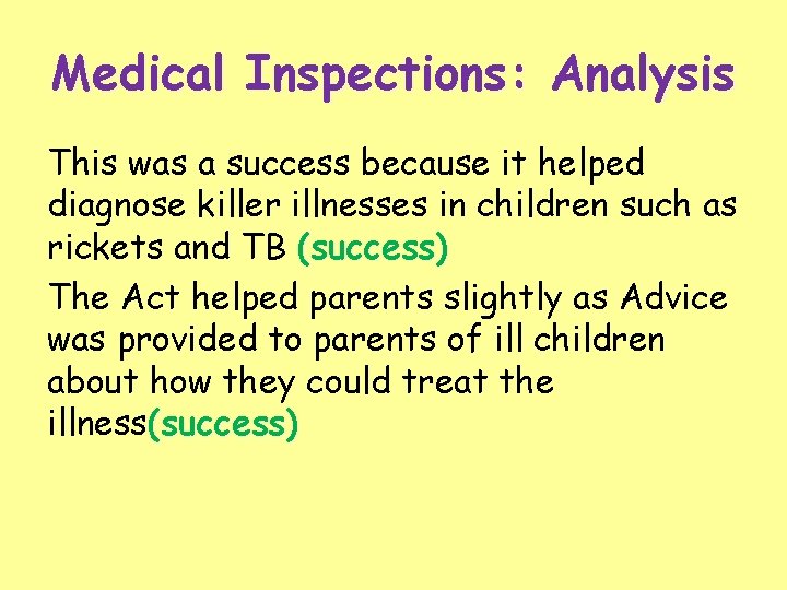Medical Inspections: Analysis This was a success because it helped diagnose killer illnesses in