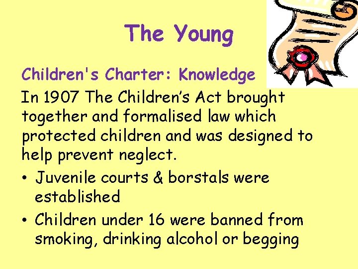 The Young Children's Charter: Knowledge In 1907 The Children’s Act brought together and formalised