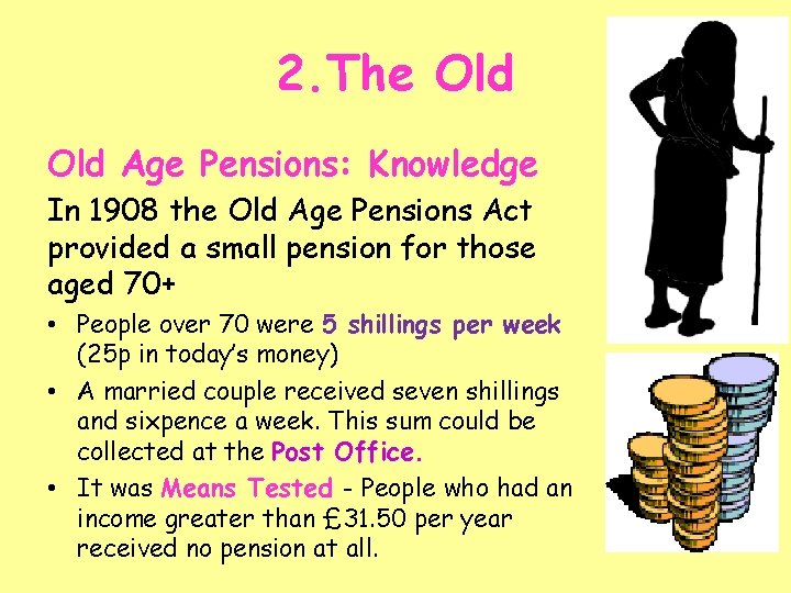 2. The Old Age Pensions: Knowledge In 1908 the Old Age Pensions Act provided