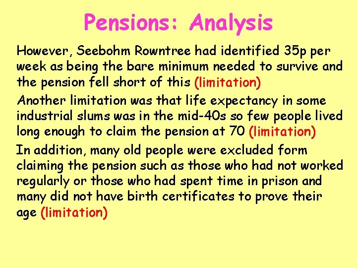 Pensions: Analysis However, Seebohm Rowntree had identified 35 p per week as being the