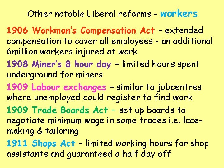 Other notable Liberal reforms - workers 1906 Workman’s Compensation Act – extended compensation to