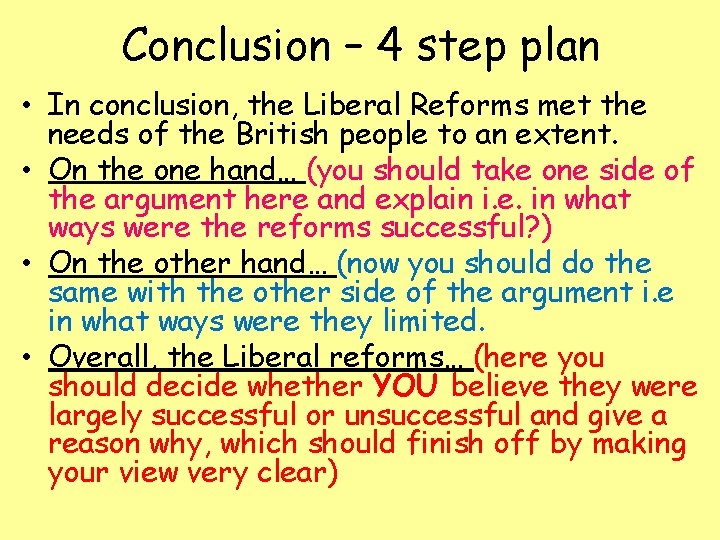 Conclusion – 4 step plan • In conclusion, the Liberal Reforms met the needs