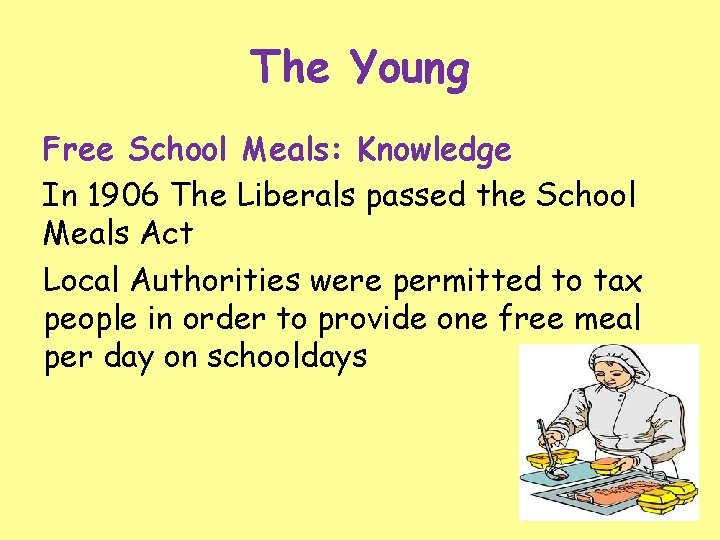 The Young Free School Meals: Knowledge In 1906 The Liberals passed the School Meals