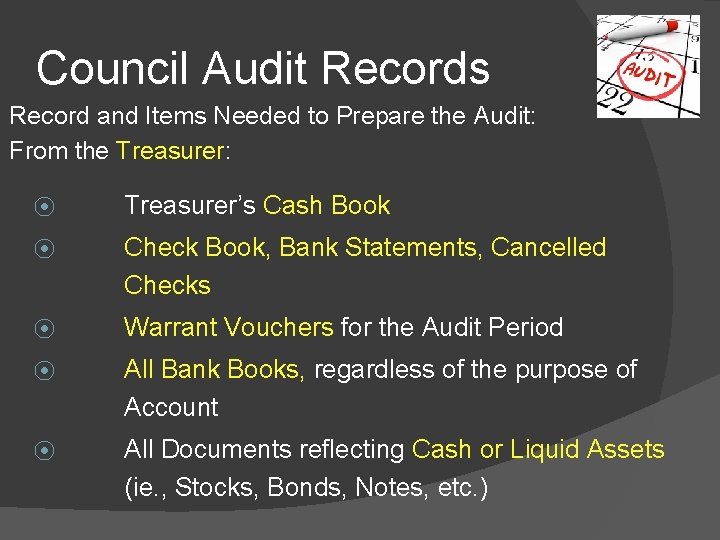 Council Audit Records Record and Items Needed to Prepare the Audit: From the Treasurer:
