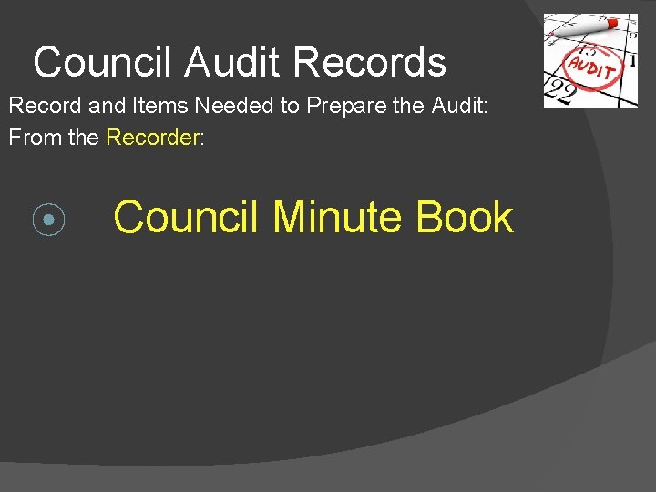 Council Audit Records Record and Items Needed to Prepare the Audit: From the Recorder: