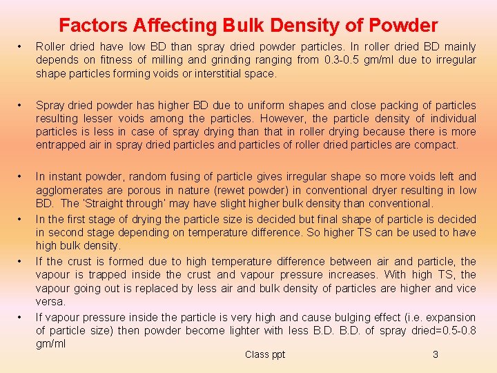Factors Affecting Bulk Density of Powder • Roller dried have low BD than spray Factors Affecting Bulk Density of Powder • Roller dried have low BD than spray