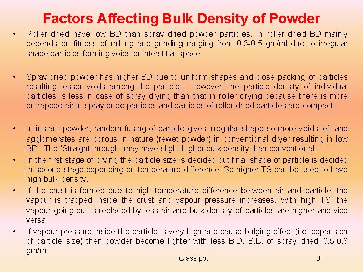 Factors Affecting Bulk Density of Powder • Roller dried have low BD than spray