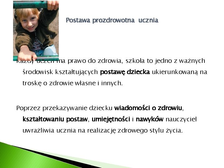 Postawa prozdrowotna ucznia Każdy uczeń ma prawo do zdrowia, szkoła to jedno z ważnych