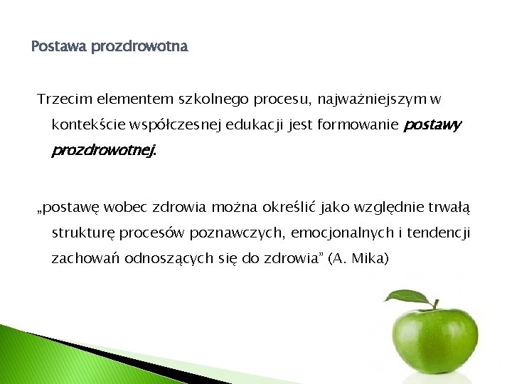Postawa prozdrowotna Trzecim elementem szkolnego procesu, najważniejszym w kontekście współczesnej edukacji jest formowanie postawy