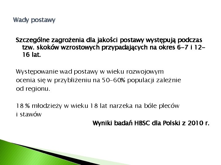 Wady postawy Szczególne zagrożenia dla jakości postawy występują podczas tzw. skoków wzrostowych przypadających na