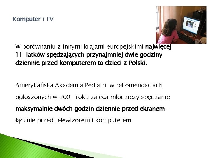 Komputer i TV W porównaniu z innymi krajami europejskimi najwięcej 11 -latków spędzających przynajmniej