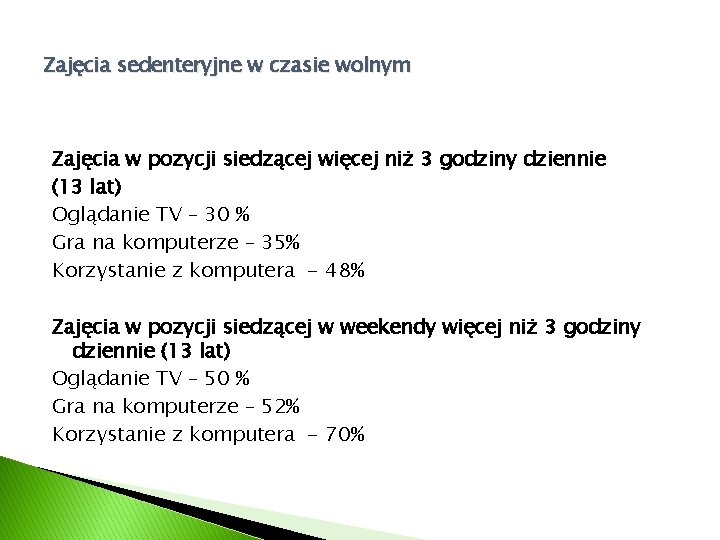 Zajęcia sedenteryjne w czasie wolnym Zajęcia w pozycji siedzącej więcej niż 3 godziny dziennie