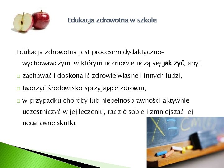 Edukacja zdrowotna w szkole Edukacja zdrowotna jest procesem dydaktycznowychowawczym, w którym uczniowie uczą się