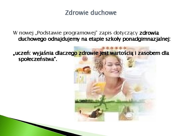 Zdrowie duchowe W nowej „Podstawie programowej” zapis dotyczący zdrowia duchowego odnajdujemy na etapie szkoły