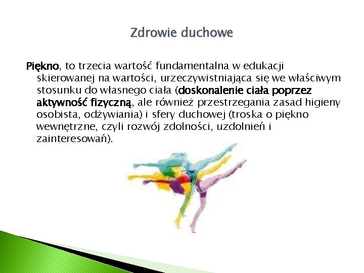 Zdrowie duchowe Piękno, to trzecia wartość fundamentalna w edukacji skierowanej na wartości, urzeczywistniająca się