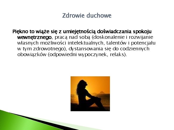 Zdrowie duchowe Piękno to wiąże się z umiejętnością doświadczania spokoju wewnętrznego, pracą nad sobą