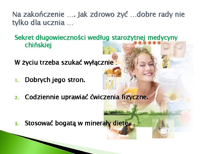 Na zakończenie …. Jak zdrowo żyć …dobre rady nie tylko dla ucznia … Sekret