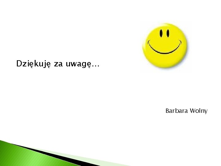 Dziękuję za uwagę… Barbara Wolny 