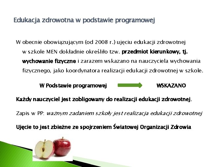 Edukacja zdrowotna w podstawie programowej W obecnie obowiązującym (od 2008 r. ) ujęciu edukacji