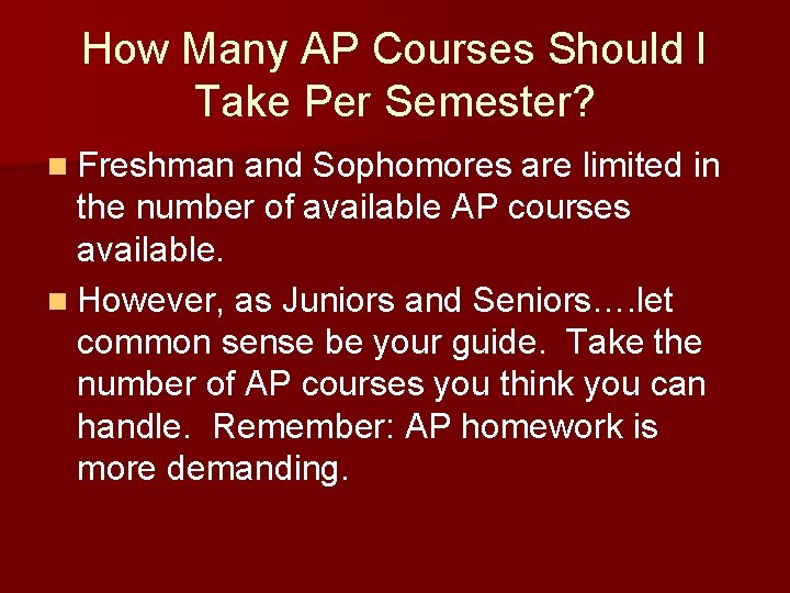 How Many AP Courses Should I Take Per Semester? n Freshman and Sophomores are