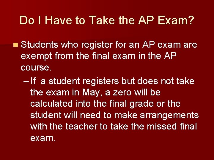 Do I Have to Take the AP Exam? n Students who register for an