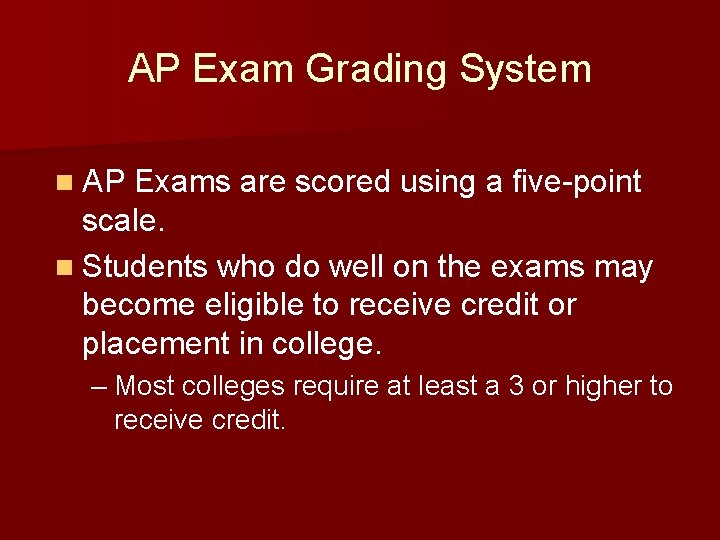 AP Exam Grading System n AP Exams are scored using a five-point scale. n