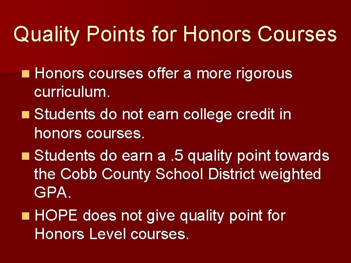 Quality Points for Honors Courses n Honors courses offer a more rigorous curriculum. n