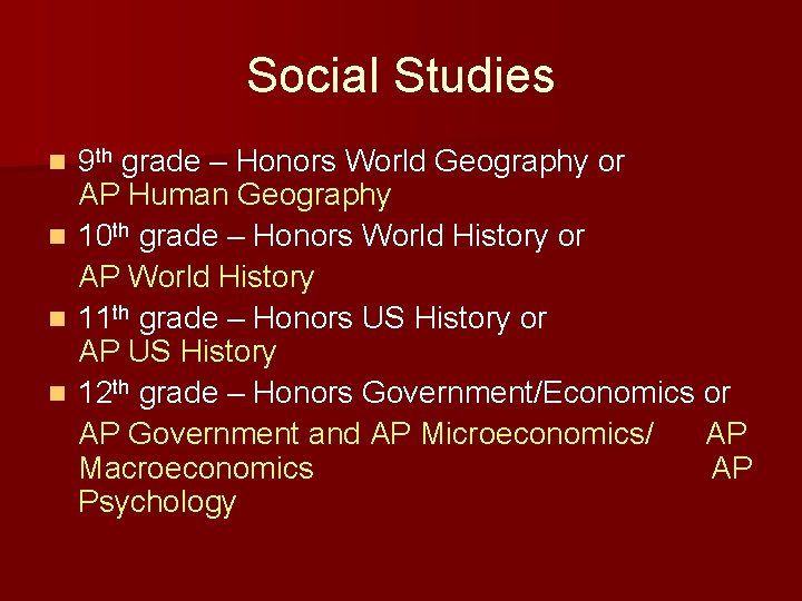 Social Studies 9 th grade – Honors World Geography or AP Human Geography n