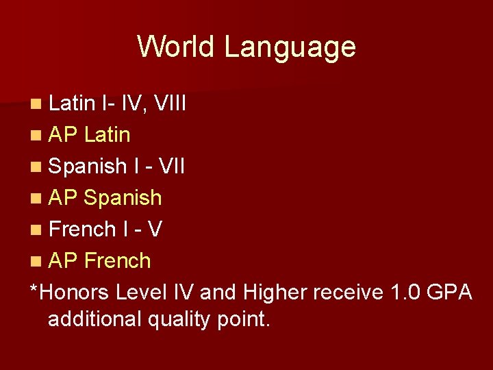 World Language n Latin I- IV, VIII n AP Latin n Spanish I -