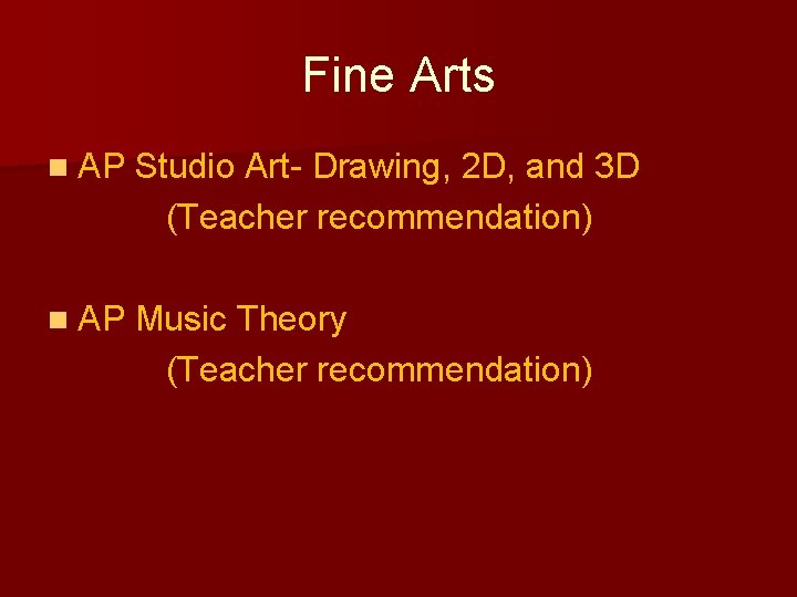 Fine Arts n AP Studio Art- Drawing, 2 D, and 3 D (Teacher recommendation)
