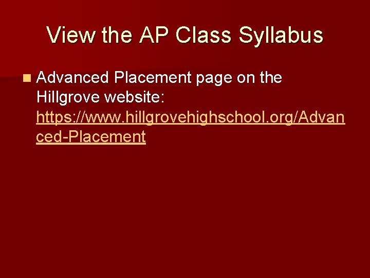 View the AP Class Syllabus n Advanced Placement page on the Hillgrove website: https: