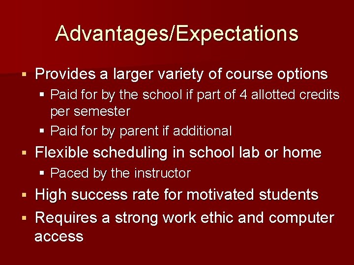 Advantages/Expectations § Provides a larger variety of course options § Paid for by the