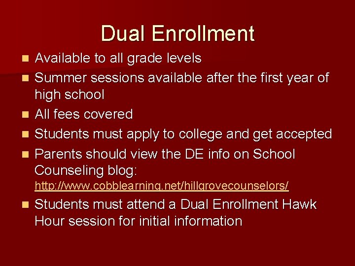 Dual Enrollment n n n Available to all grade levels Summer sessions available after