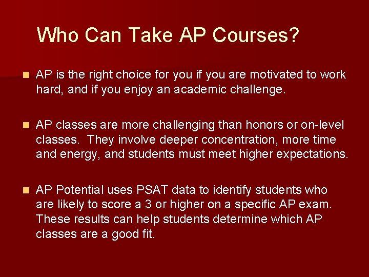 Who Can Take AP Courses? n AP is the right choice for you if
