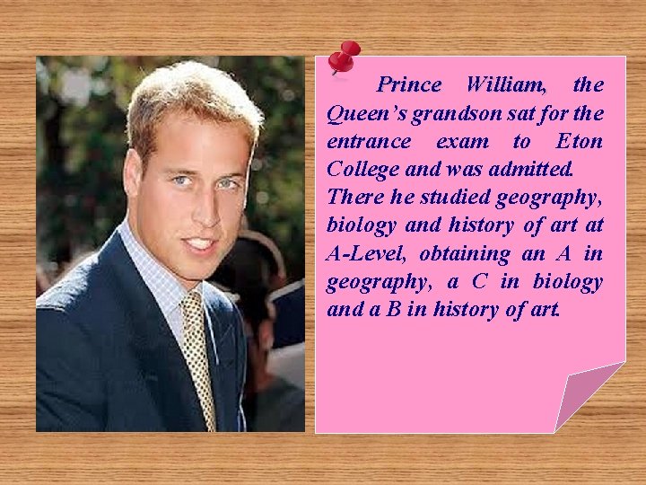 Prince William, the Queen’s grandson sat for the entrance exam to Eton College and